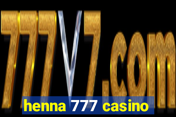 henna 777 casino